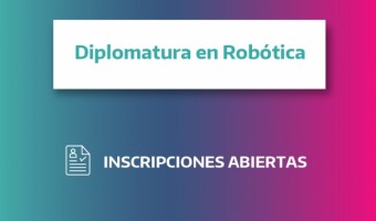 INSCRIPCIONES ABIERTAS A LA DIPLOMATURA EN ROBTICA DICTADA POR LA UTN